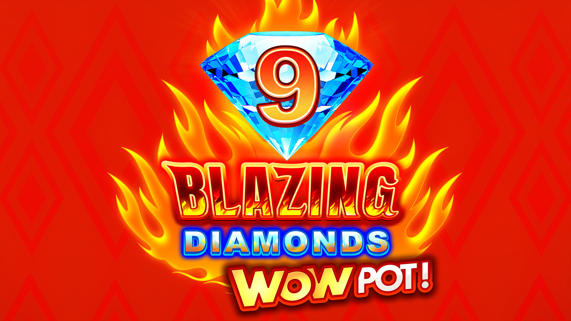 9 Blazing Diamonds WOWPOT!