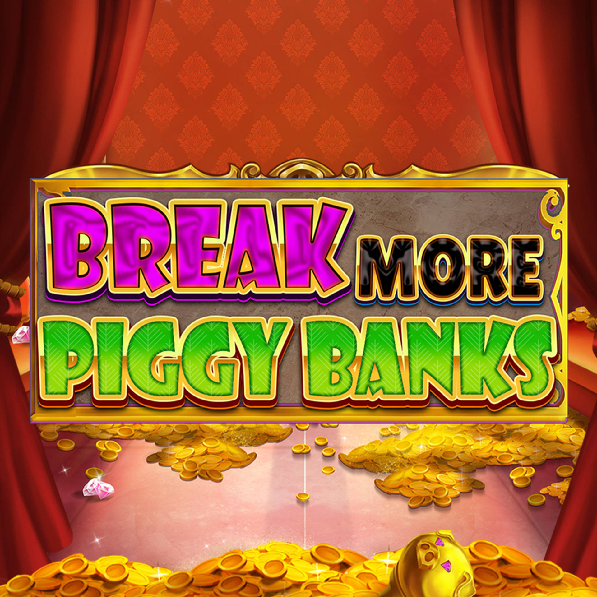 Break More Piggy Banks