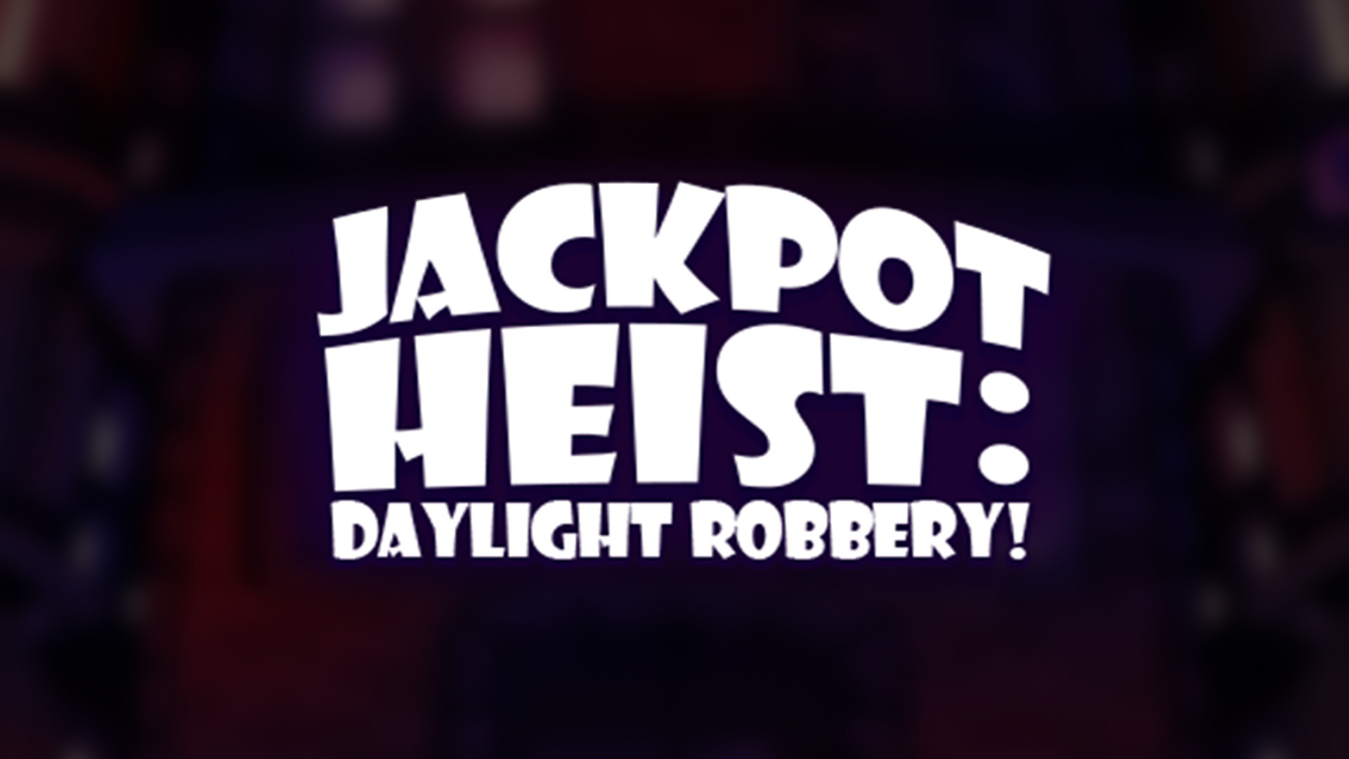 Jackpot Heist: Daylight Robbery!