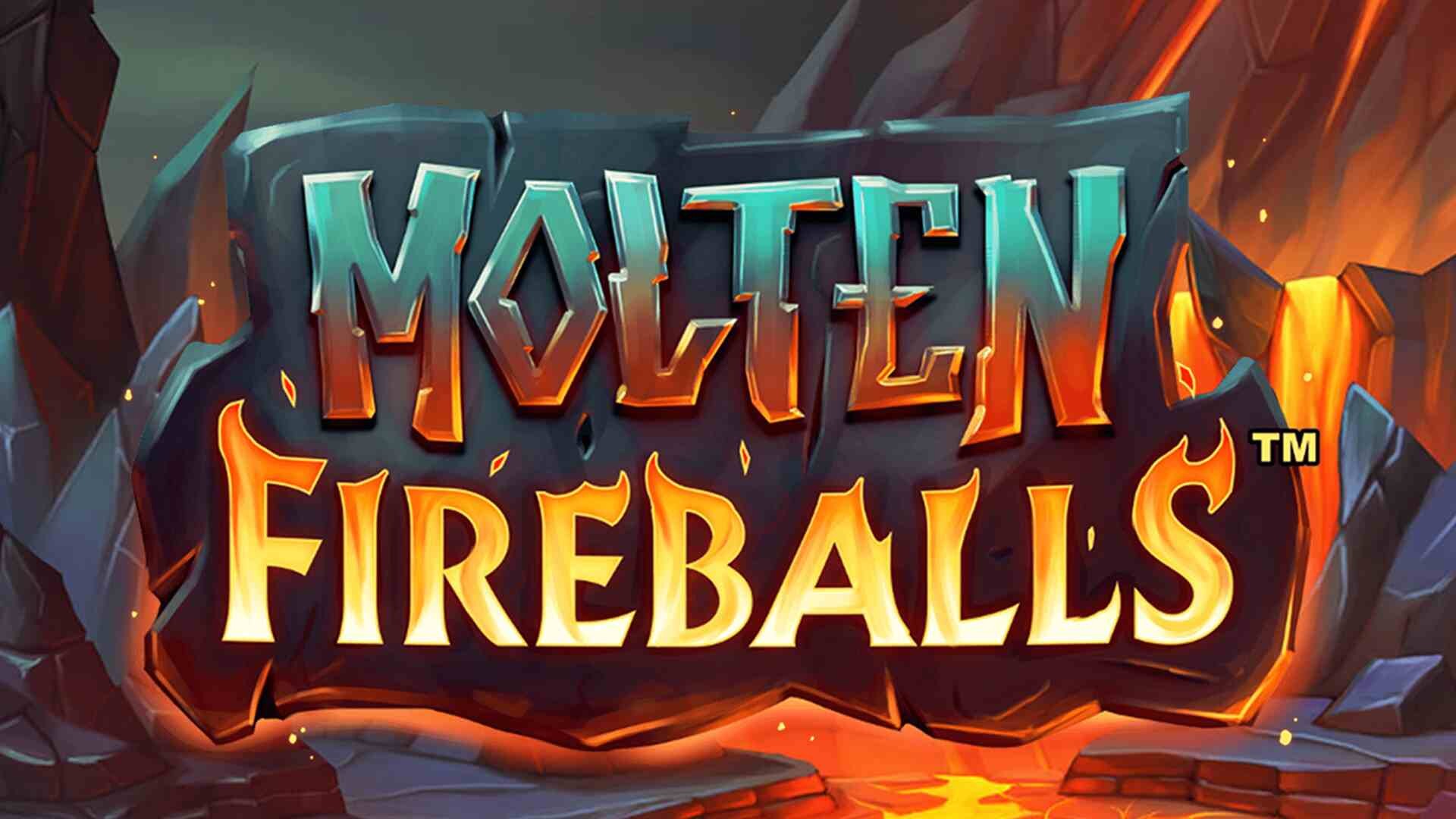 Molten Fireballs