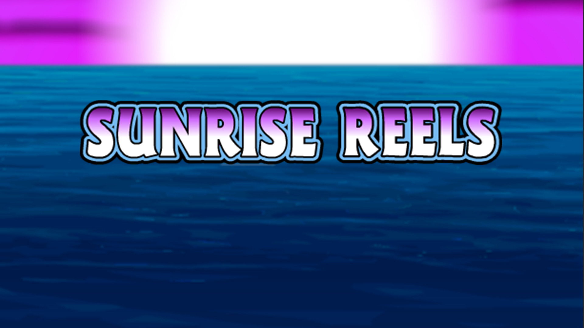 Sunrise Reels