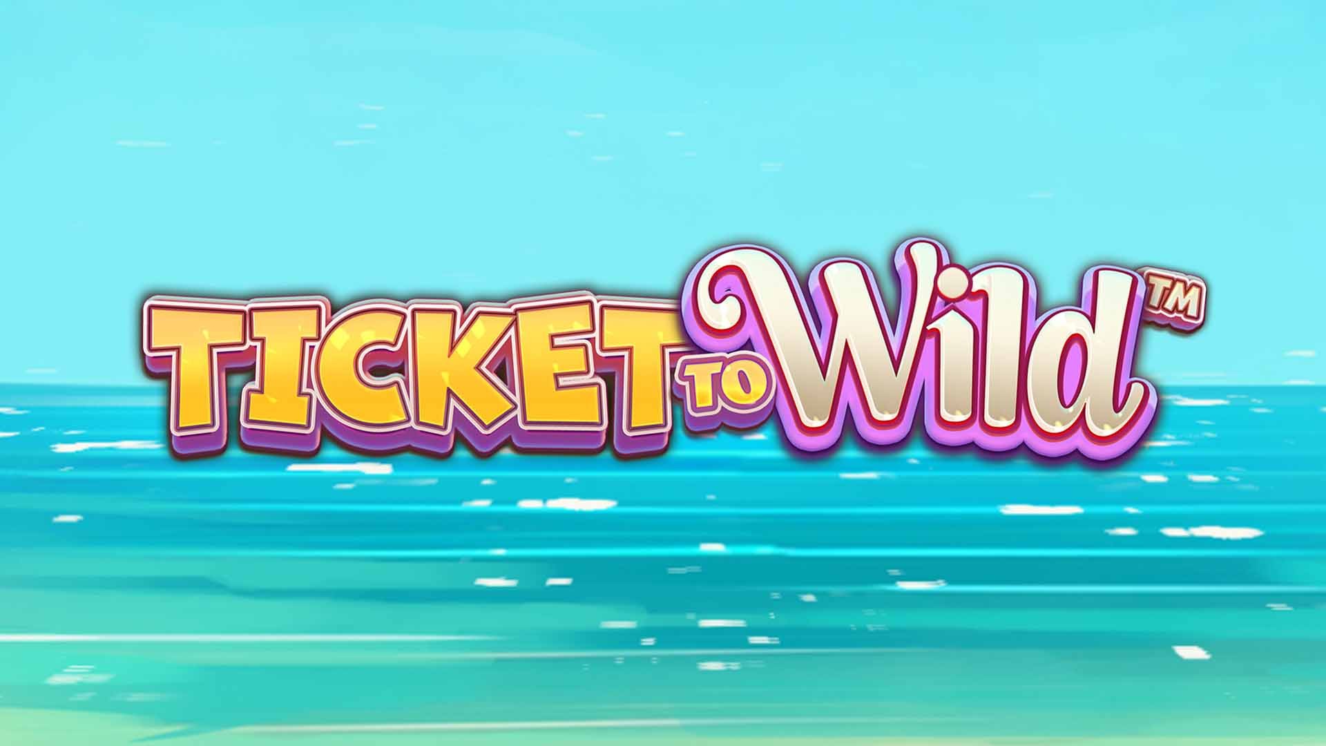 Ticket To Wild